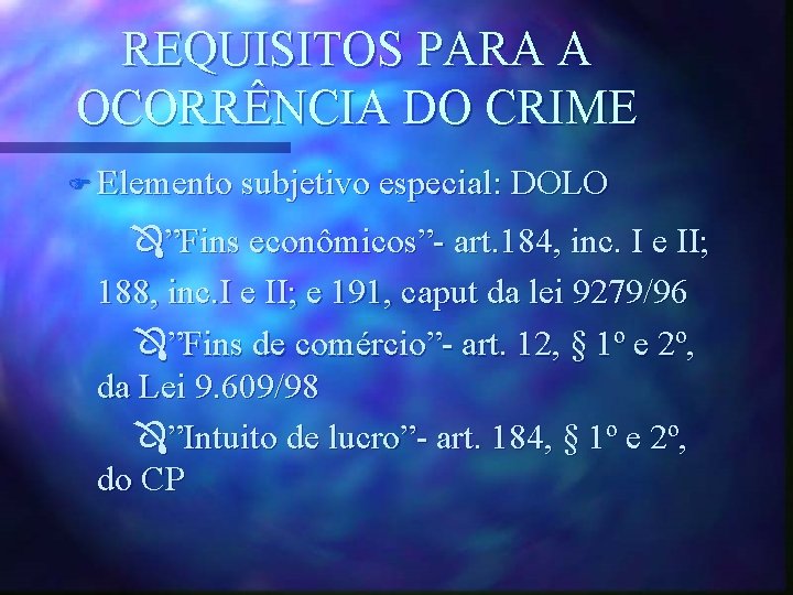 REQUISITOS PARA A OCORRÊNCIA DO CRIME F Elemento subjetivo especial: DOLO ”Fins econômicos”- art.