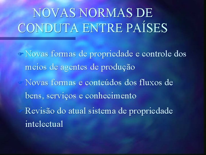 NOVAS NORMAS DE CONDUTA ENTRE PAÍSES F Novas formas de propriedade e controle dos