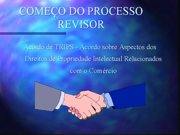 COMEÇO DO PROCESSO REVISOR Acordo de TRIPS - Acordo sobre Aspectos dos Direitos de