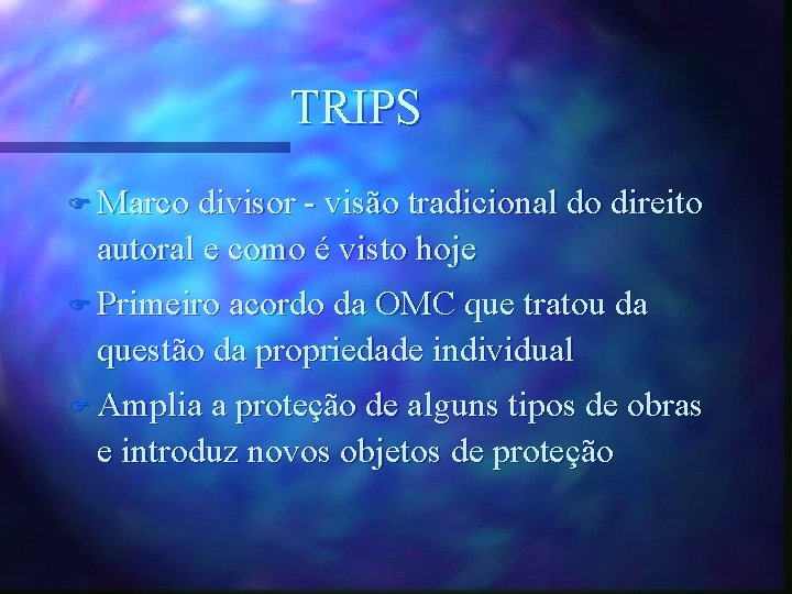 TRIPS F Marco divisor - visão tradicional do direito autoral e como é visto