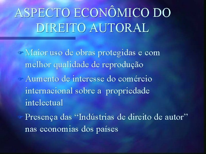 ASPECTO ECONÔMICO DO DIREITO AUTORAL F Maior uso de obras protegidas e com melhor