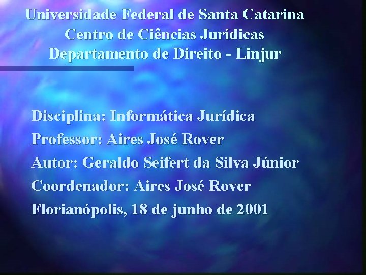 Universidade Federal de Santa Catarina Centro de Ciências Jurídicas Departamento de Direito - Linjur