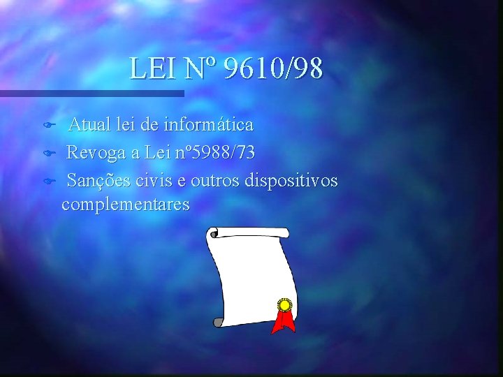 LEI Nº 9610/98 Atual lei de informática F Revoga a Lei nº 5988/73 F