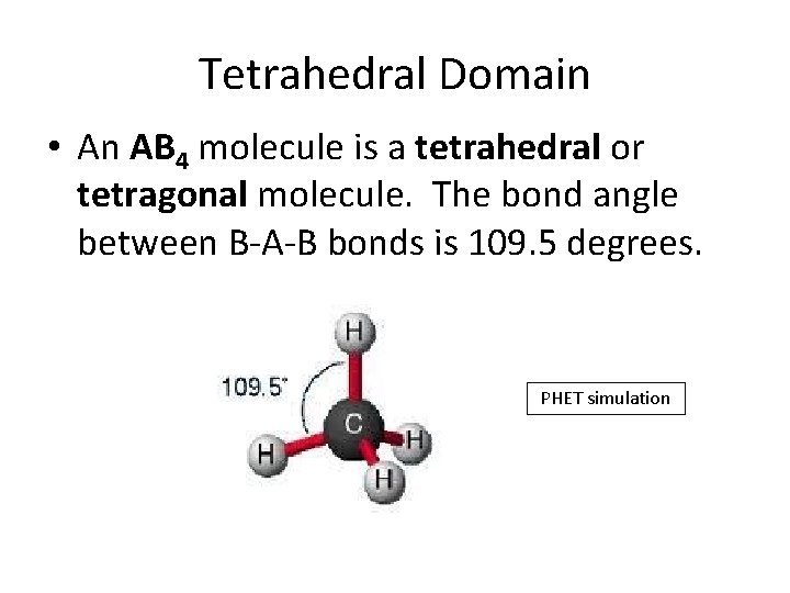 Tetrahedral Domain • An AB 4 molecule is a tetrahedral or tetragonal molecule. The