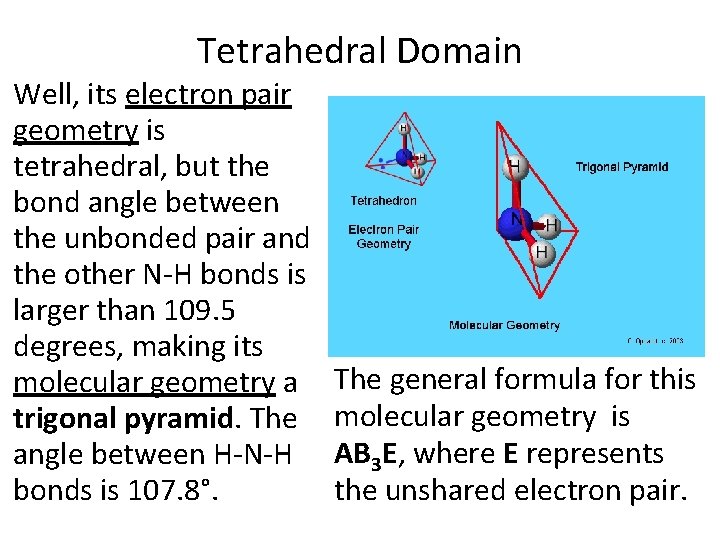 Tetrahedral Domain Well, its electron pair geometry is tetrahedral, but the bond angle between