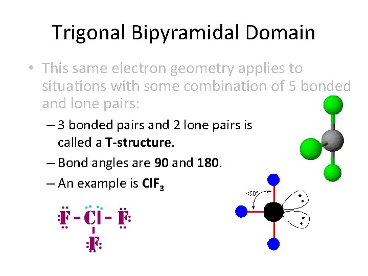 Trigonal Bipyramidal Domain • This same electron geometry applies to situations with some combination