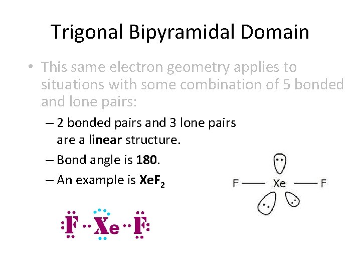 Trigonal Bipyramidal Domain • This same electron geometry applies to situations with some combination