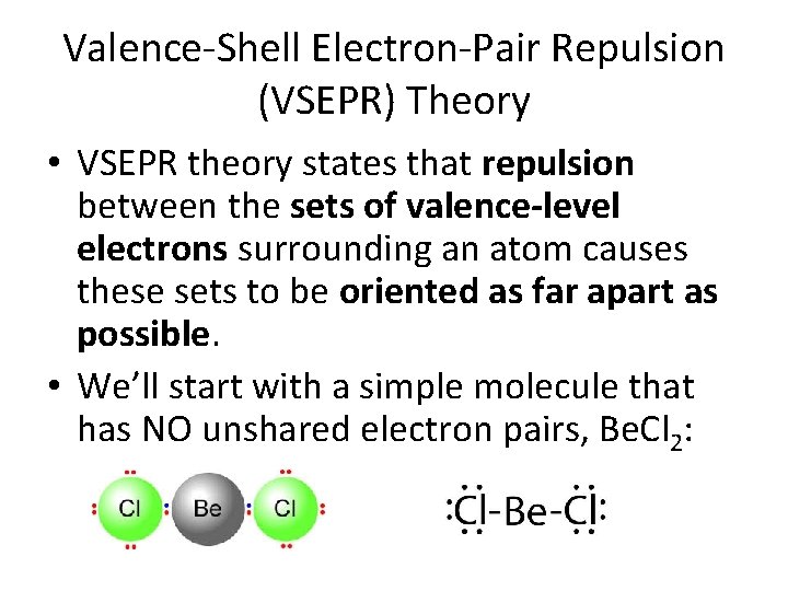 Valence-Shell Electron-Pair Repulsion (VSEPR) Theory • VSEPR theory states that repulsion between the sets