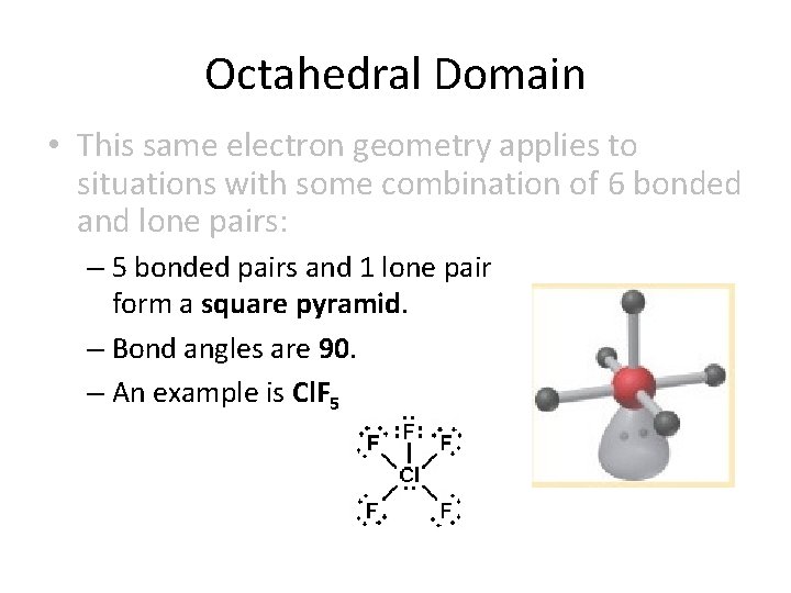 Octahedral Domain • This same electron geometry applies to situations with some combination of