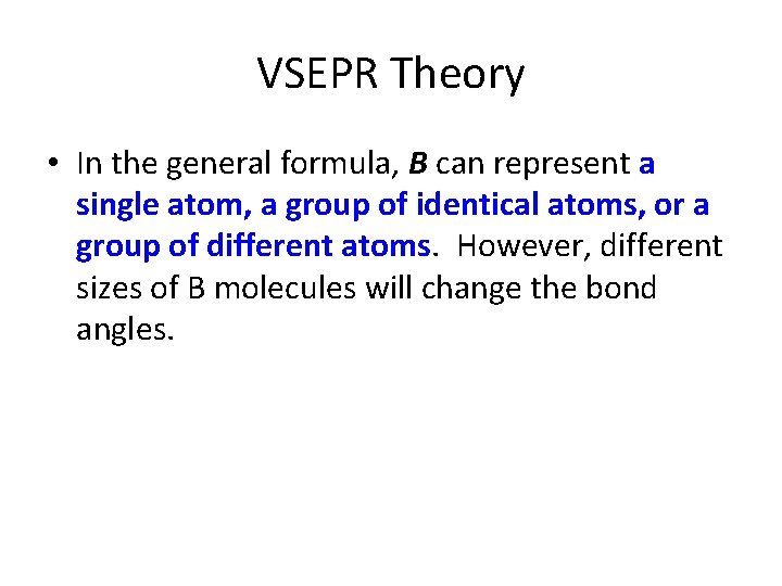VSEPR Theory • In the general formula, B can represent a single atom, a