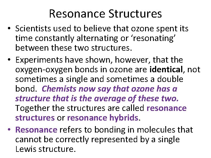 Resonance Structures • Scientists used to believe that ozone spent its time constantly alternating