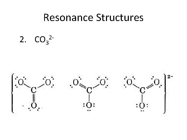 Resonance Structures 2. CO 32 - 