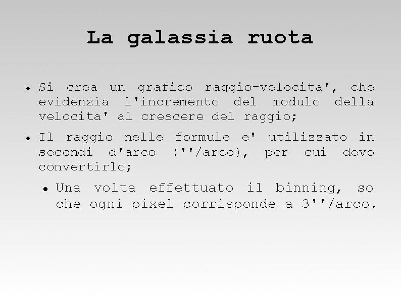 La galassia ruota Si crea un grafico raggio-velocita', che evidenzia l'incremento del modulo della