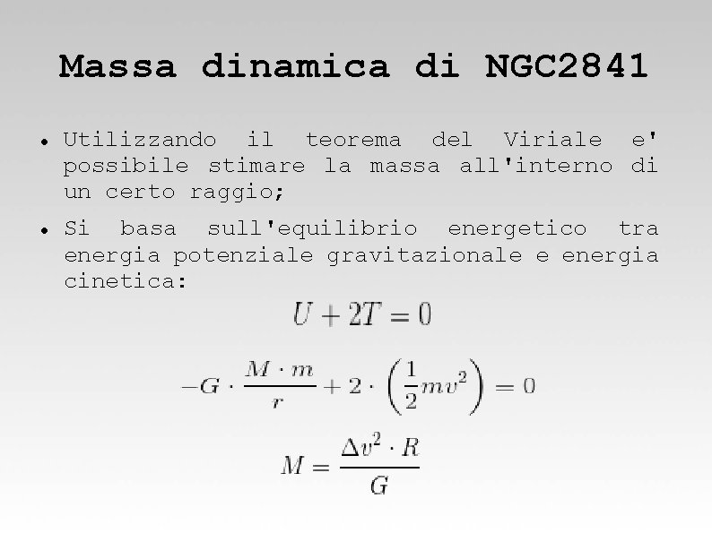 Massa dinamica di NGC 2841 Utilizzando il teorema del Viriale e' possibile stimare la