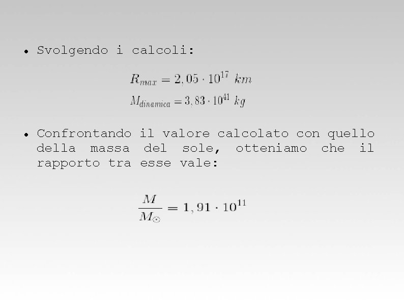  Svolgendo i calcoli: Confrontando il valore calcolato con quello della massa del sole,