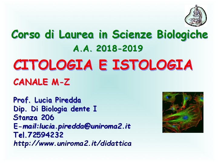 Corso di Laurea in Scienze Biologiche A. A. 2018 -2019 CITOLOGIA E ISTOLOGIA CANALE
