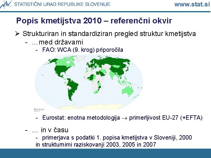 Popis kmetijstva 2010 – referenčni okvir Ø Strukturiran in standardiziran pregled struktur kmetijstva -