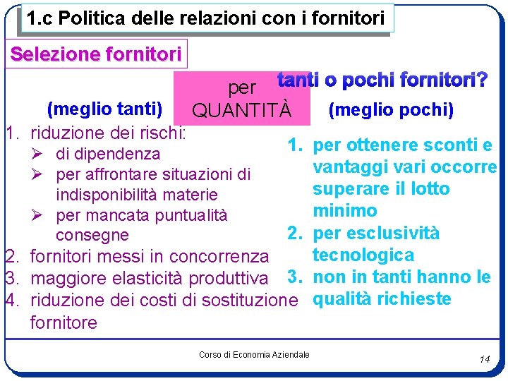 1. c Politica delle relazioni con i fornitori Selezione fornitori (meglio tanti) 1. riduzione
