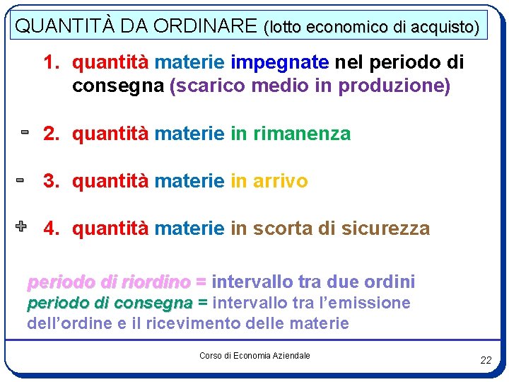 QUANTITÀ DA ORDINARE (lotto economico di acquisto) 1. quantità materie impegnate nel periodo di