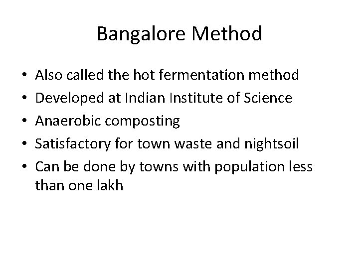 Bangalore Method • • • Also called the hot fermentation method Developed at Indian