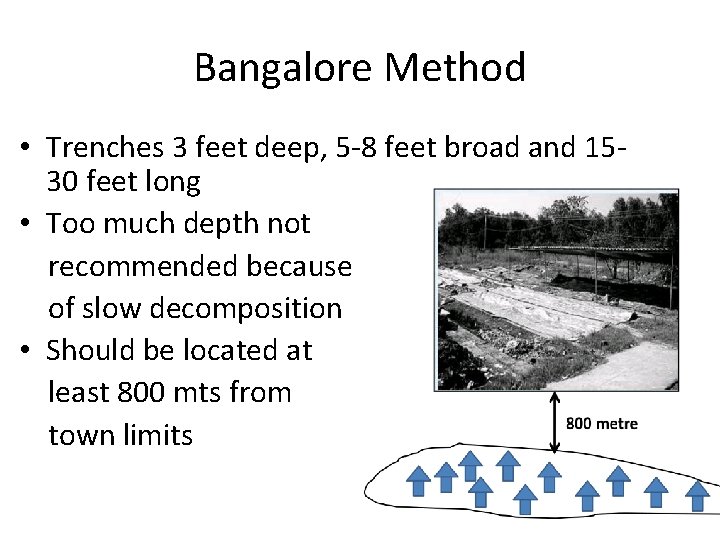 Bangalore Method • Trenches 3 feet deep, 5 -8 feet broad and 1530 feet