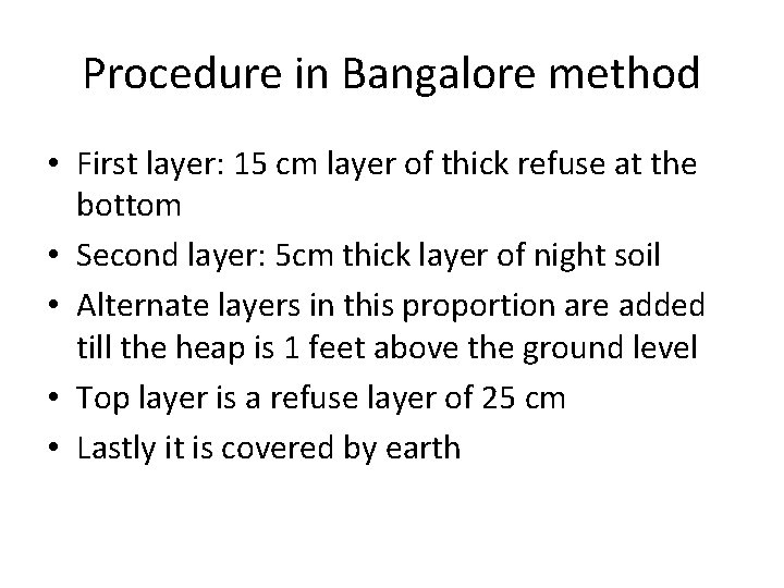 Procedure in Bangalore method • First layer: 15 cm layer of thick refuse at