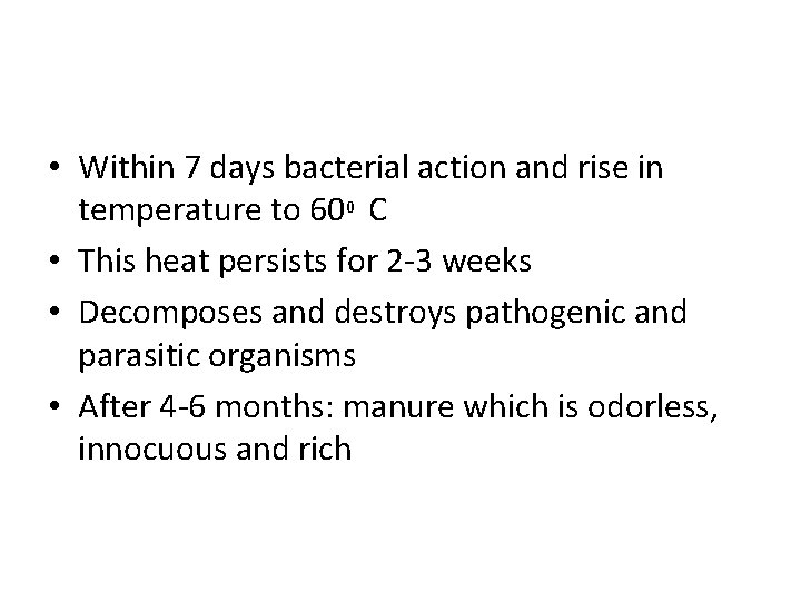  • Within 7 days bacterial action and rise in temperature to 600 C