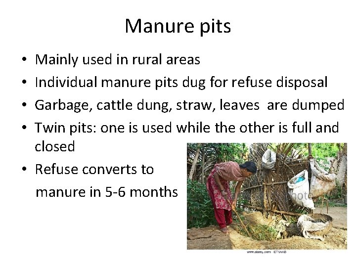 Manure pits Mainly used in rural areas Individual manure pits dug for refuse disposal