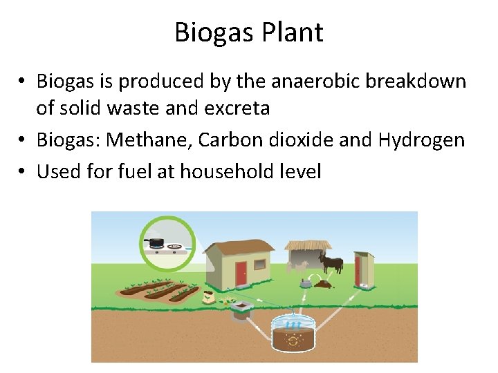 Biogas Plant • Biogas is produced by the anaerobic breakdown of solid waste and