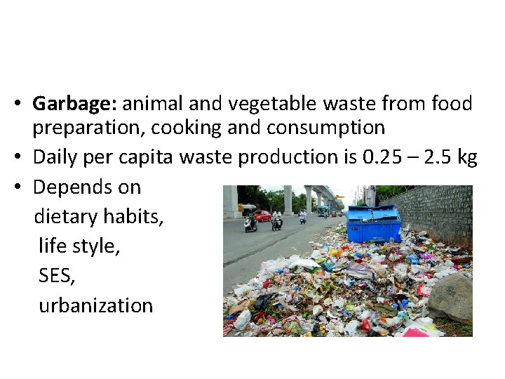  • Garbage: animal and vegetable waste from food preparation, cooking and consumption •