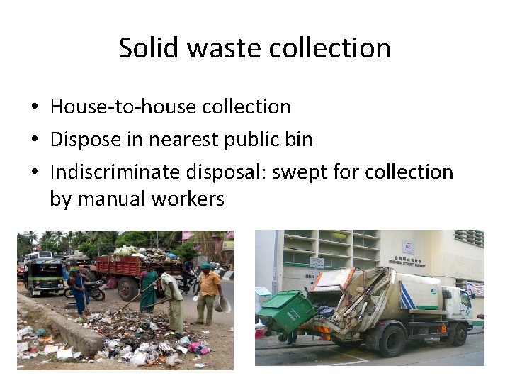 Solid waste collection • House-to-house collection • Dispose in nearest public bin • Indiscriminate