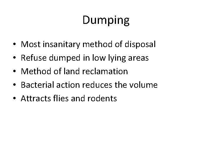 Dumping • • • Most insanitary method of disposal Refuse dumped in low lying