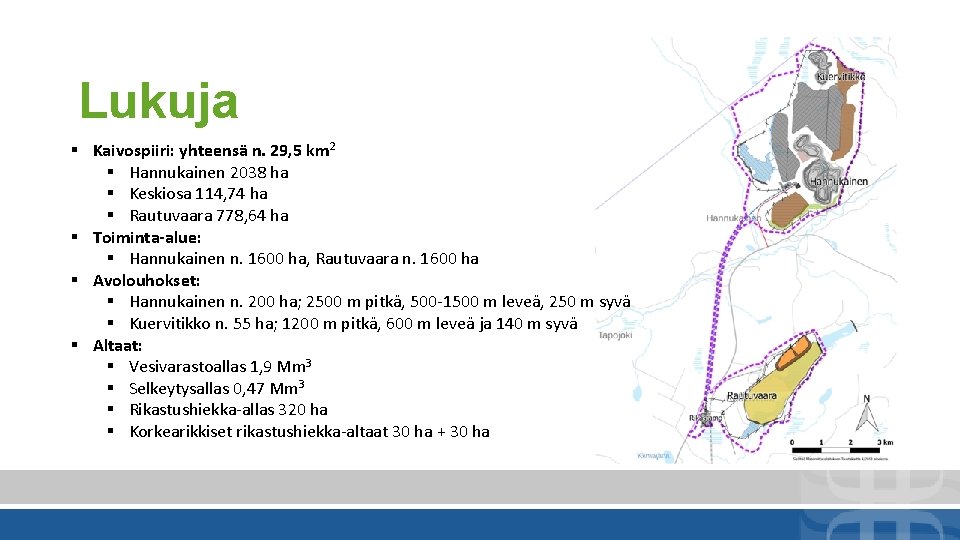 Lukuja § Kaivospiiri: yhteensä n. 29, 5 km 2 § Hannukainen 2038 ha §