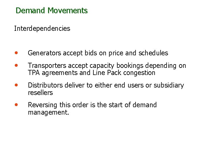 Demand Movements Interdependencies • • Generators accept bids on price and schedules • Distributors