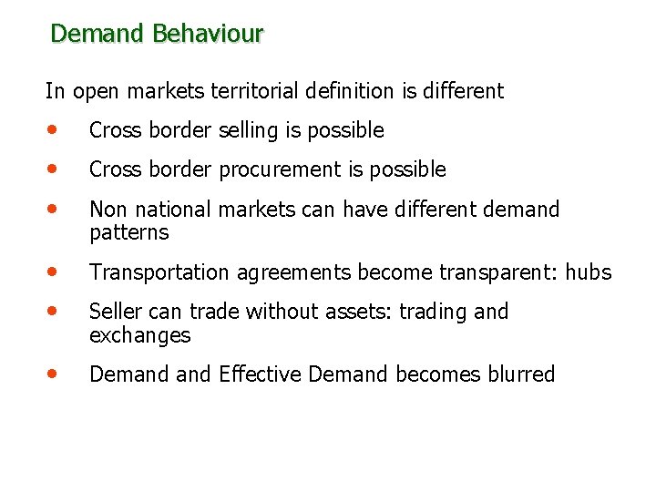 Demand Behaviour In open markets territorial definition is different • • • Cross border