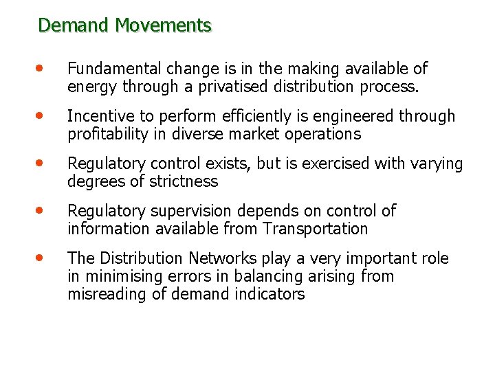 Demand Movements • Fundamental change is in the making available of energy through a