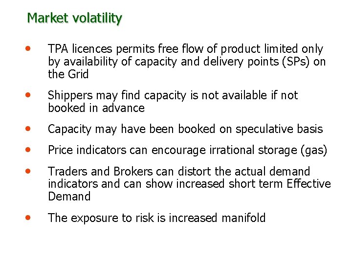 Market volatility • TPA licences permits free flow of product limited only by availability