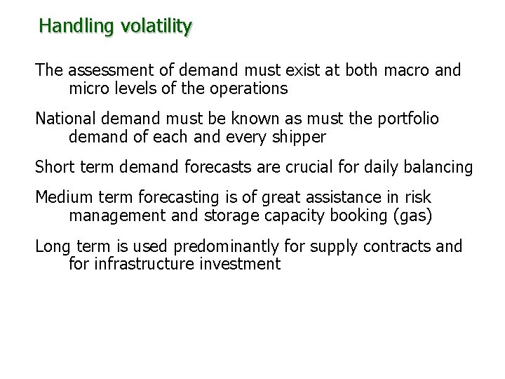 Handling volatility The assessment of demand must exist at both macro and micro levels