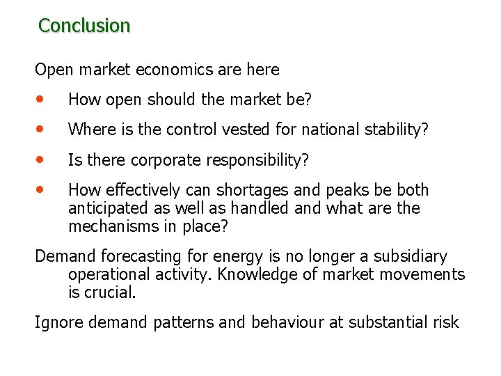 Conclusion Open market economics are here • • How open should the market be?