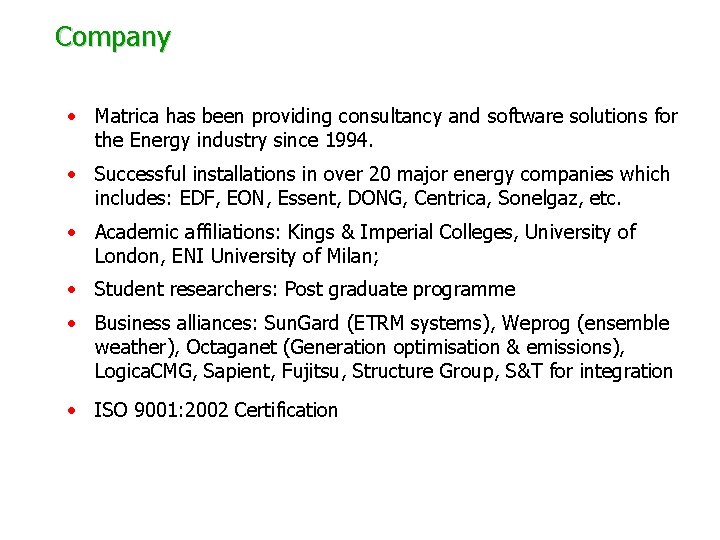 Company • Matrica has been providing consultancy and software solutions for the Energy industry