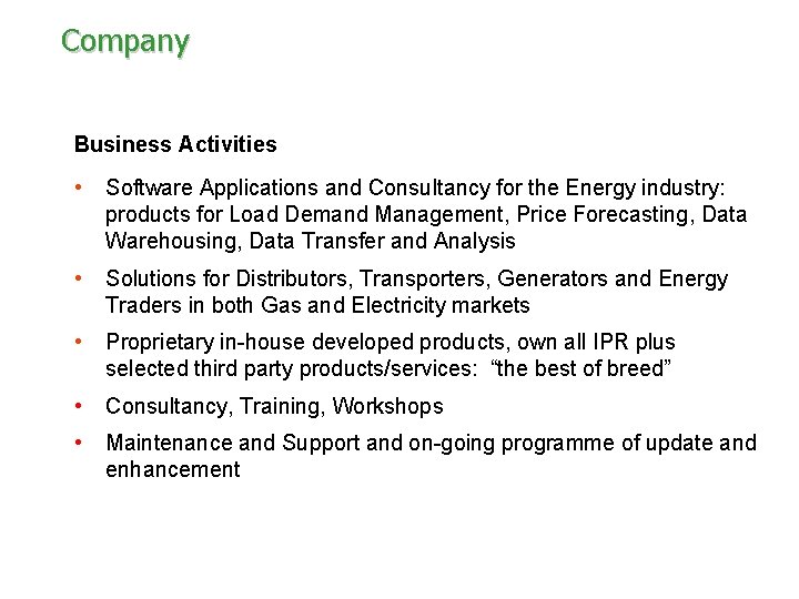 Company Business Activities • Software Applications and Consultancy for the Energy industry: products for