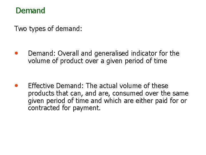 Demand Two types of demand: • Demand: Overall and generalised indicator for the volume Demand Two types of demand: • Demand: Overall and generalised indicator for the volume