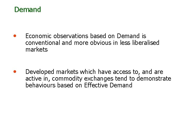 Demand • Economic observations based on Demand is conventional and more obvious in less