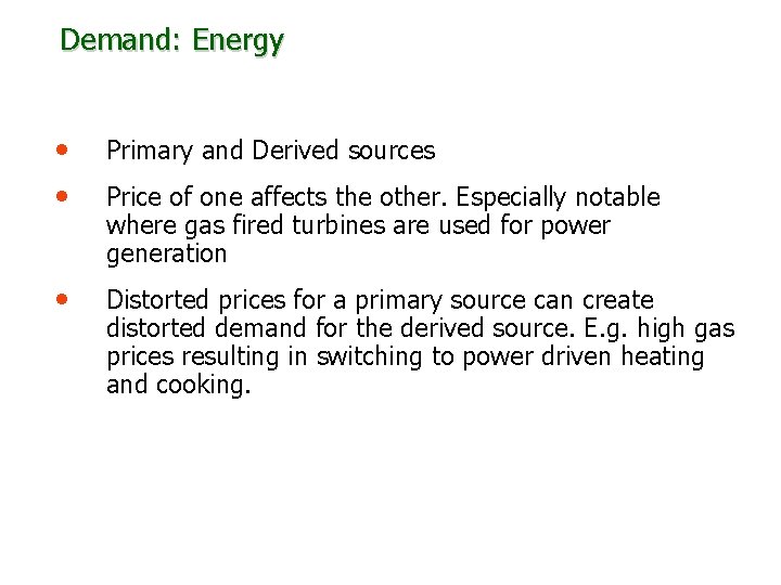 Demand: Energy • • Primary and Derived sources • Distorted prices for a primary