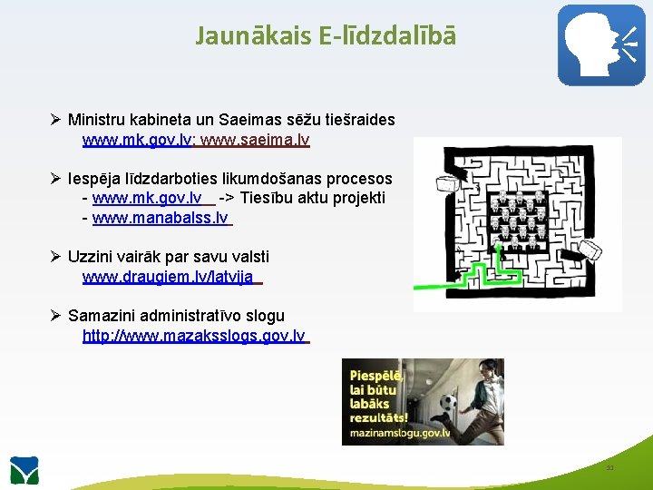 Jaunākais E-līdzdalībā Ø Ministru kabineta un Saeimas sēžu tiešraides www. mk. gov. lv; www.