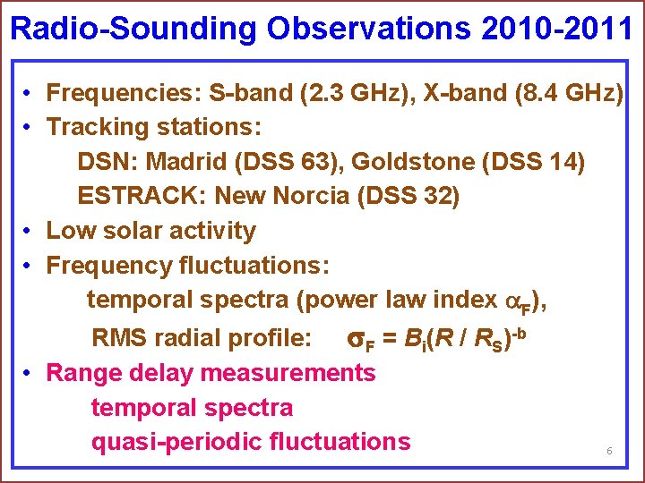 Radio-Sounding Observations 2010 -2011 • Frequencies: S-band (2. 3 GHz), X-band (8. 4 GHz)