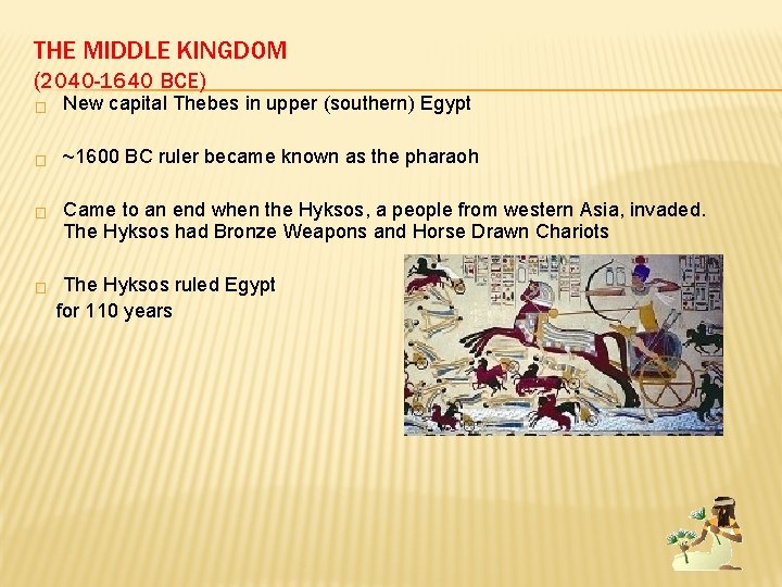 THE MIDDLE KINGDOM (2040 -1640 BCE) � New capital Thebes in upper (southern) Egypt