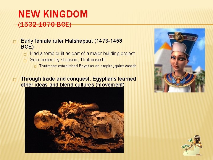 NEW KINGDOM (1532 -1070 BCE) � Early female ruler Hatshepsut (1473 -1458 BCE) �