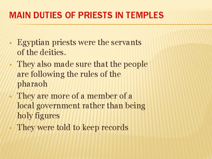 MAIN DUTIES OF PRIESTS IN TEMPLES § § Egyptian priests were the servants of