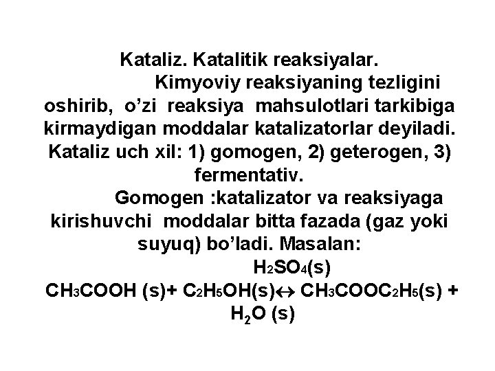 Kataliz. Katalitik reaksiyalar. Kimyoviy reaksiyaning tezligini oshirib, o’zi reaksiya mahsulotlari tarkibiga kirmaydigan moddalar katalizatorlar